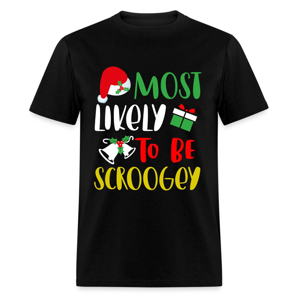 Most Likely To Be Scroogey T-Shirt - black