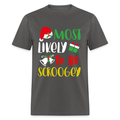 Most Likely To Be Scroogey T-Shirt - charcoal
