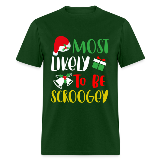 Most Likely To Be Scroogey T-Shirt - forest green