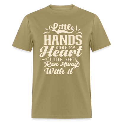 Little Hands Stole My Heart Little Feet Ran Away With It - T-Shirt - khaki