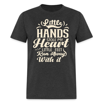 Little Hands Stole My Heart Little Feet Ran Away With It - T-Shirt - heather black