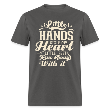 Little Hands Stole My Heart Little Feet Ran Away With It - T-Shirt - charcoal