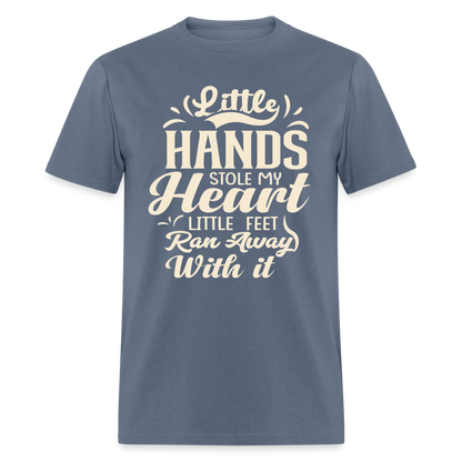 Little Hands Stole My Heart Little Feet Ran Away With It - T-Shirt - denim