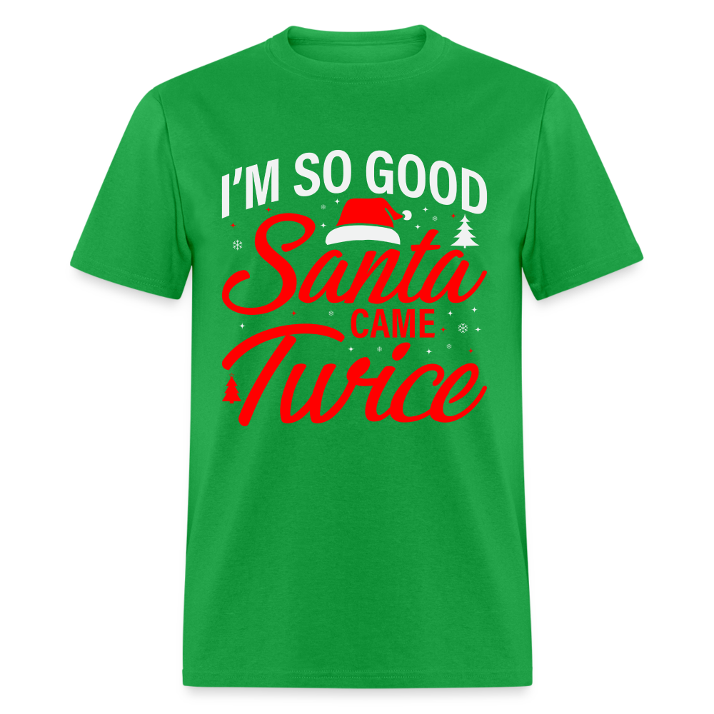 I'm So Good Santa Came Twice T-Shirt - bright green