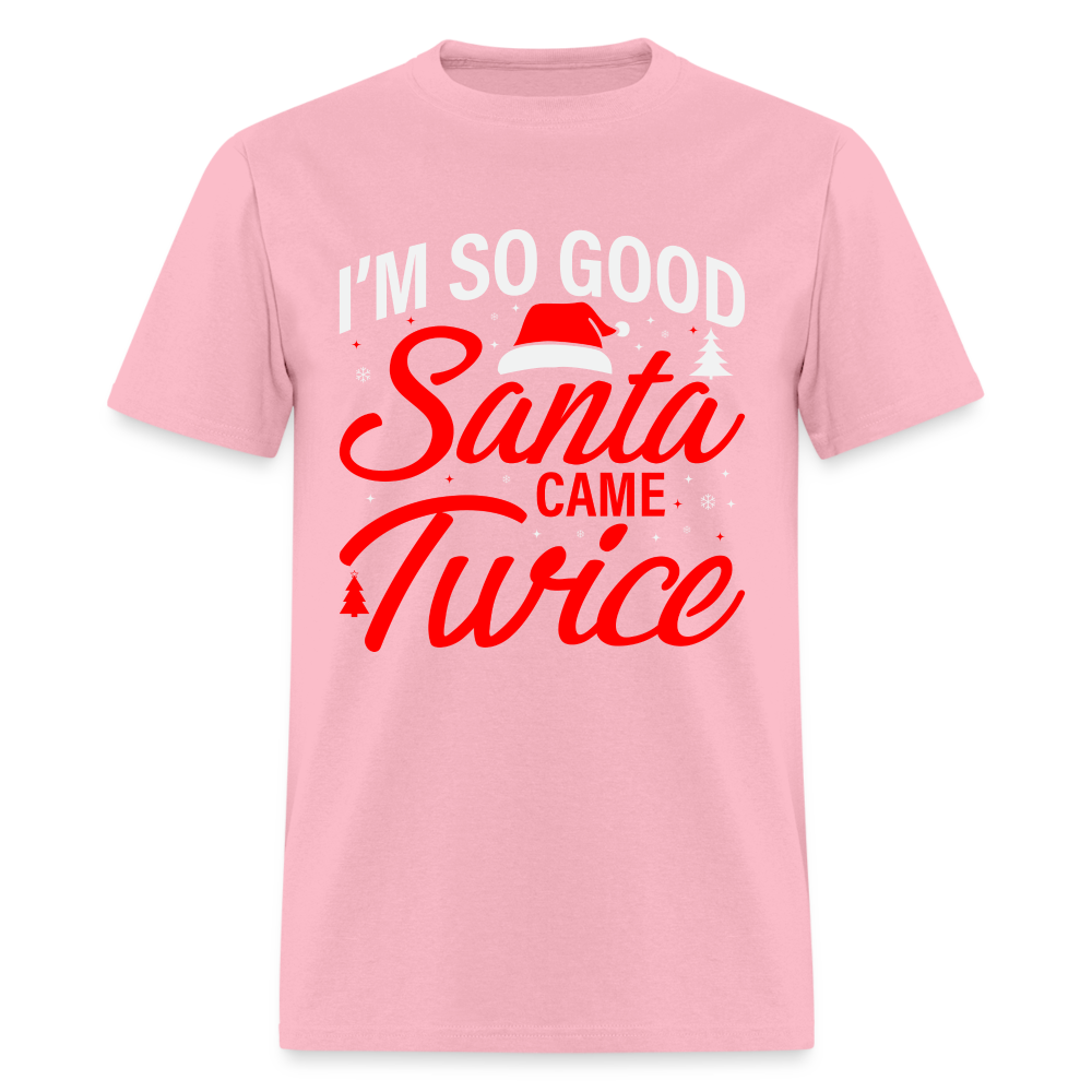 I'm So Good Santa Came Twice T-Shirt - pink