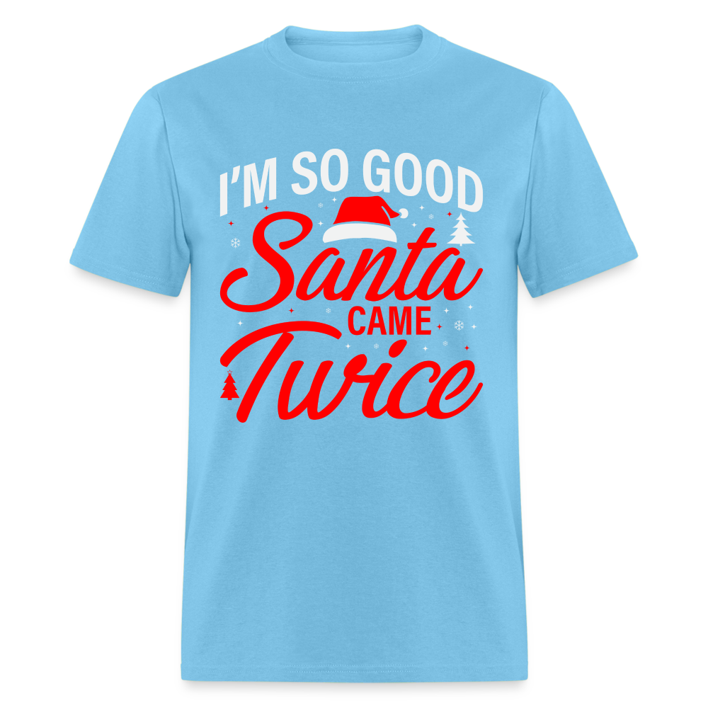 I'm So Good Santa Came Twice T-Shirt - aquatic blue