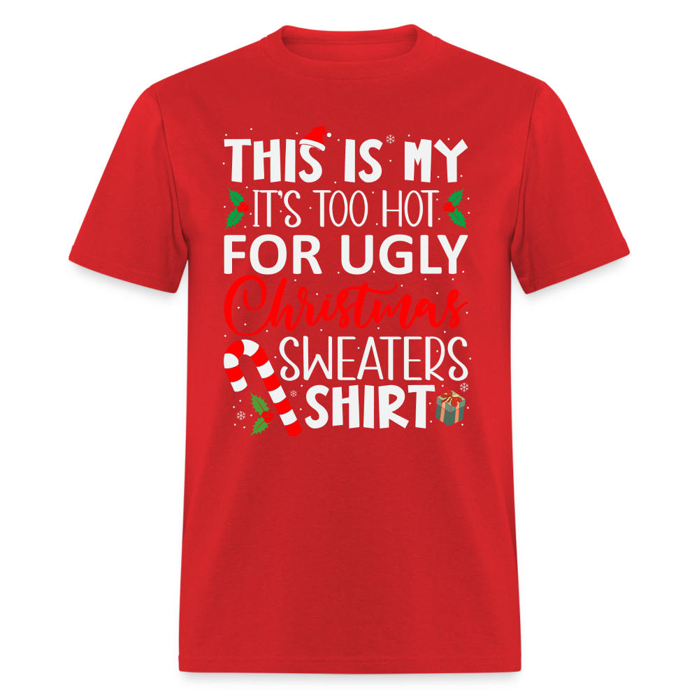 This Is My It's Too Hot For Ugly Christmas Sweaters Shirt - red