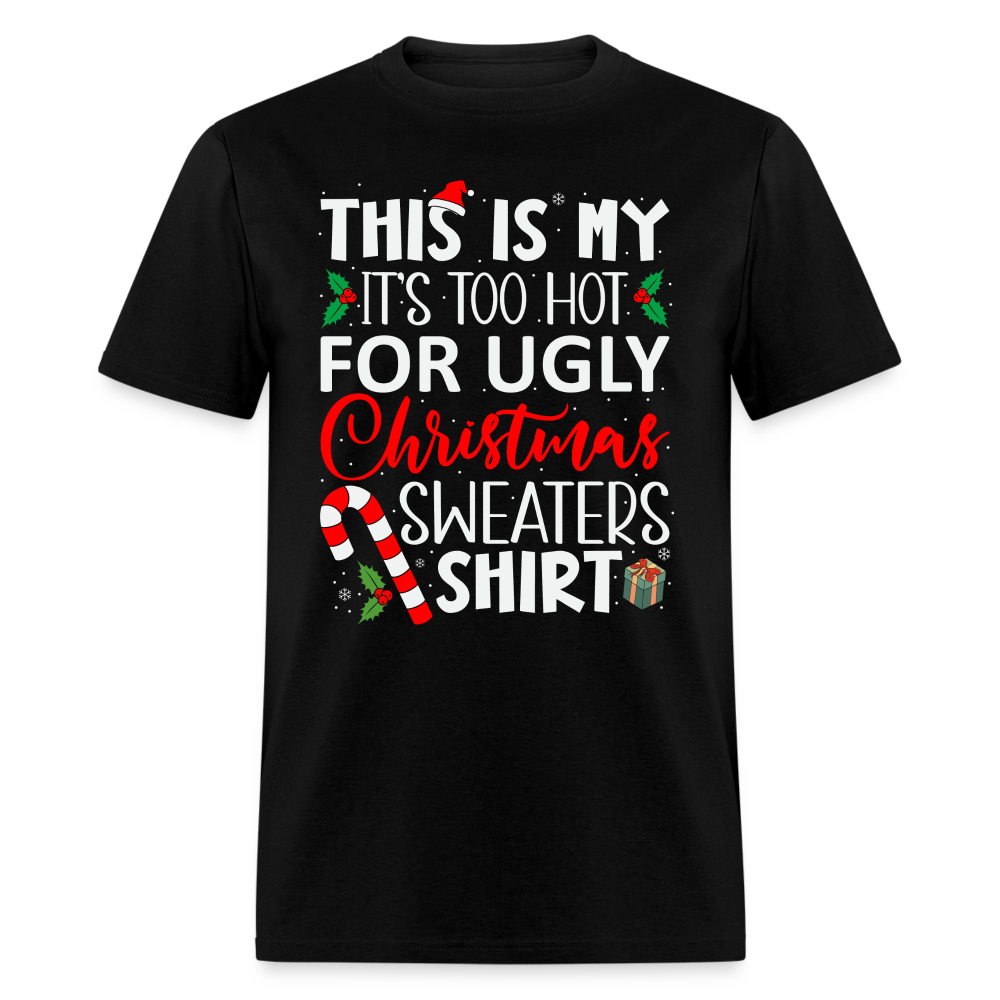 This Is My It's Too Hot For Ugly Christmas Sweaters Shirt - black