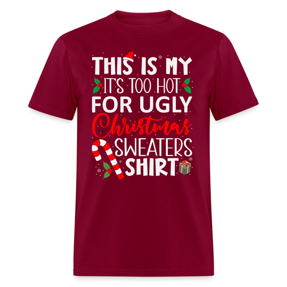 This Is My It's Too Hot For Ugly Christmas Sweaters Shirt - burgundy