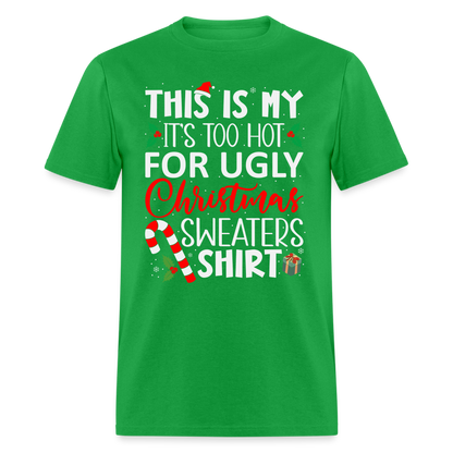 This Is My It's Too Hot For Ugly Christmas Sweaters Shirt - bright green