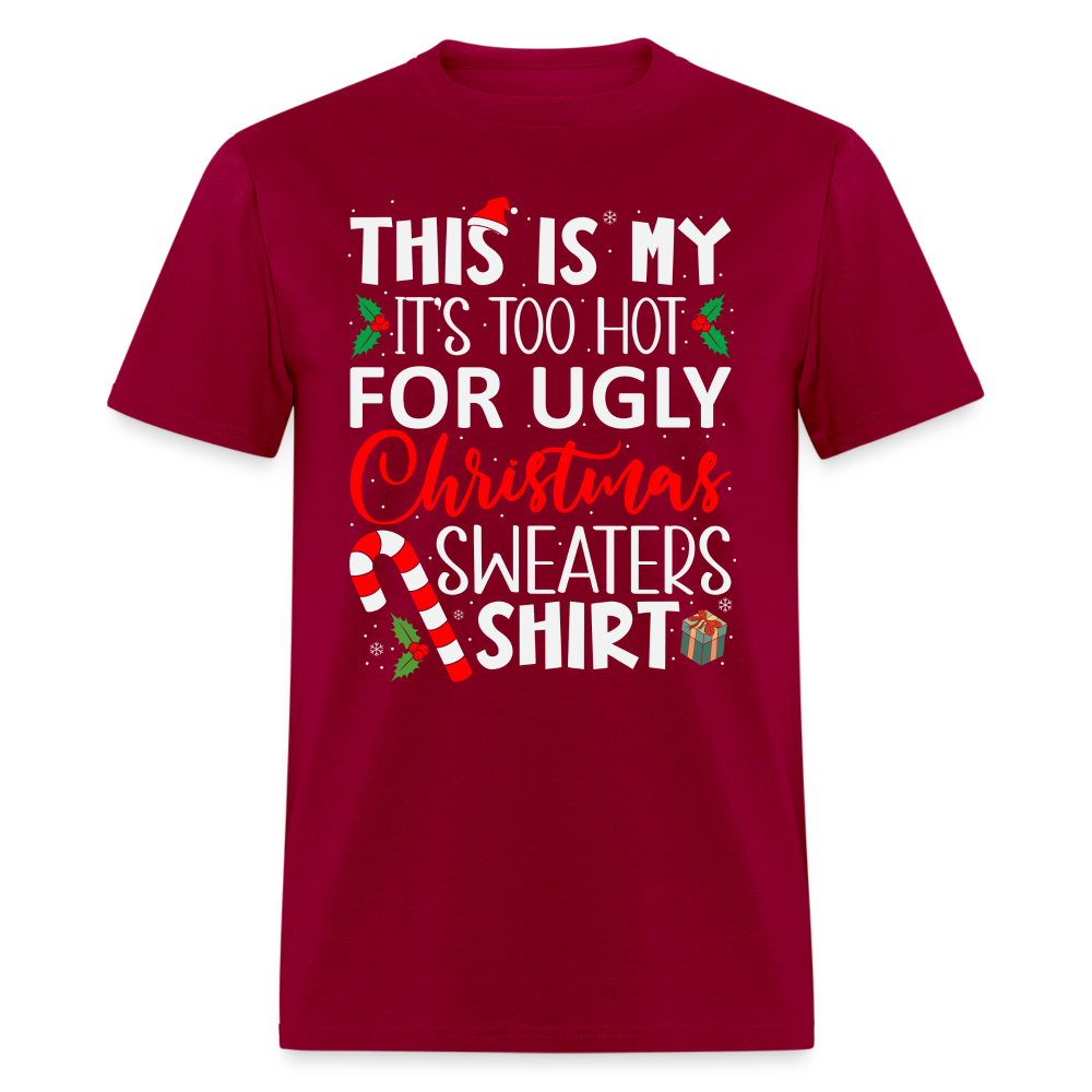 This Is My It's Too Hot For Ugly Christmas Sweaters Shirt - dark red