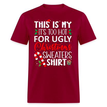 This Is My It's Too Hot For Ugly Christmas Sweaters Shirt - dark red