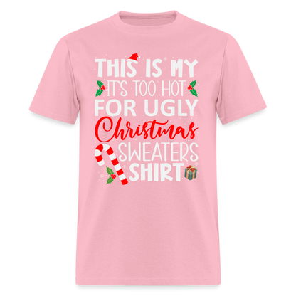 This Is My It's Too Hot For Ugly Christmas Sweaters Shirt - pink