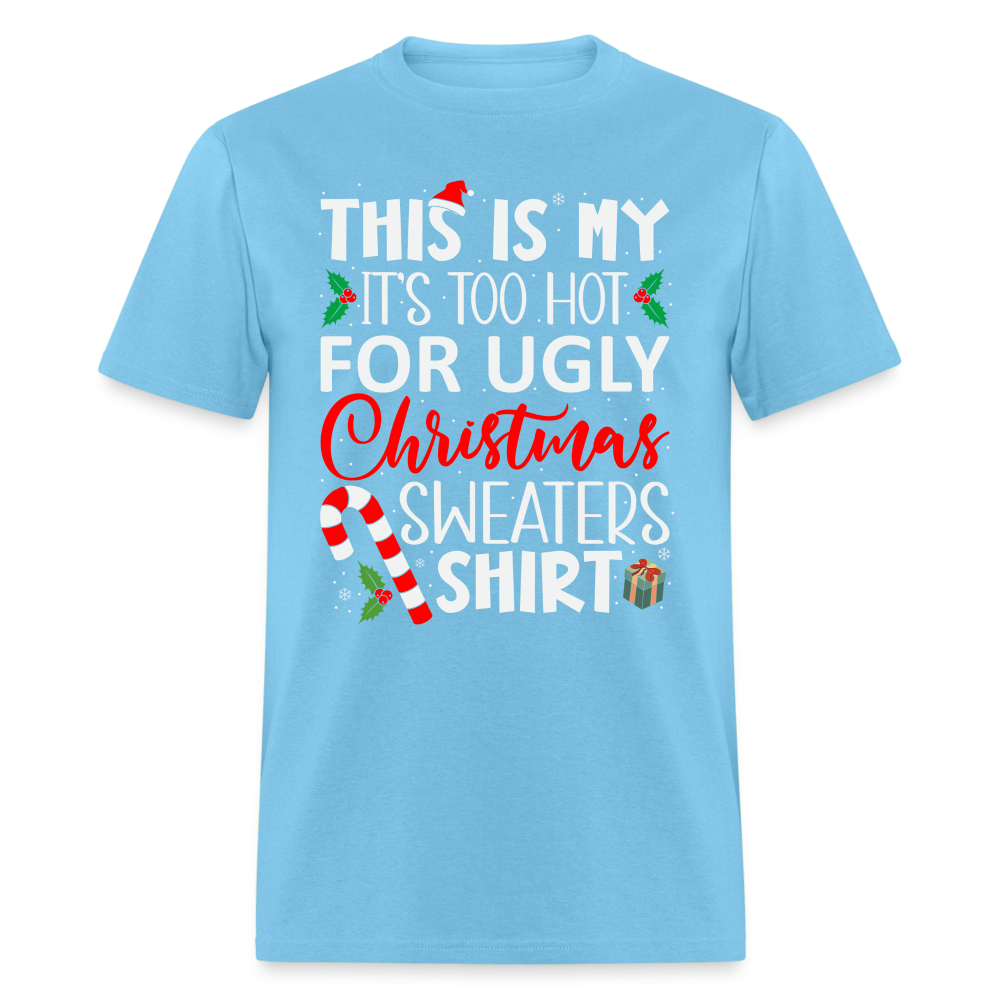 This Is My It's Too Hot For Ugly Christmas Sweaters Shirt - aquatic blue