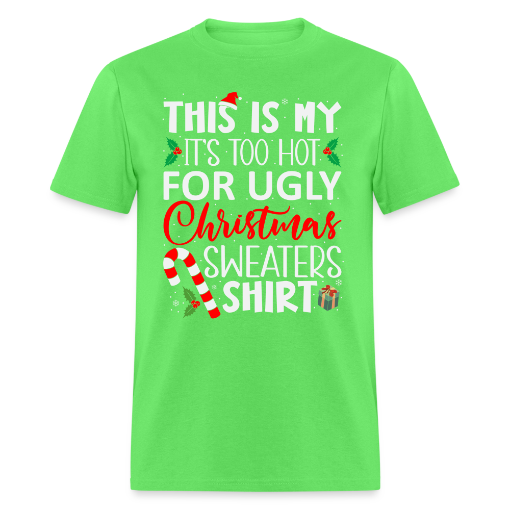 This Is My It's Too Hot For Ugly Christmas Sweaters Shirt - kiwi