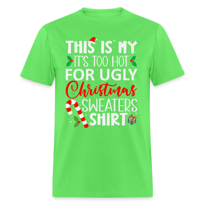 This Is My It's Too Hot For Ugly Christmas Sweaters Shirt - kiwi