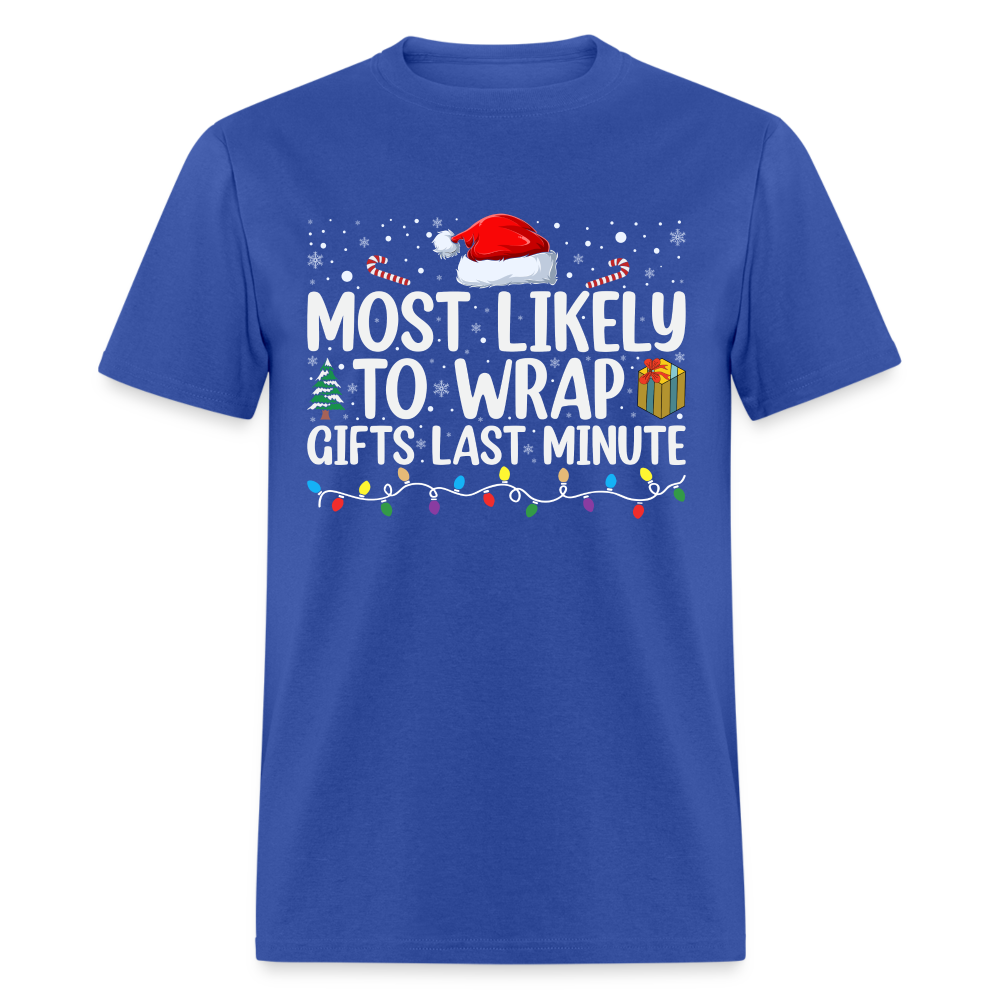 Most Likely to Wrap Gifts Last Minute T-Shirt - royal blue
