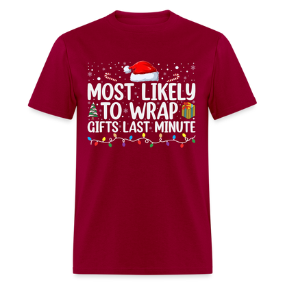 Most Likely to Wrap Gifts Last Minute T-Shirt - dark red