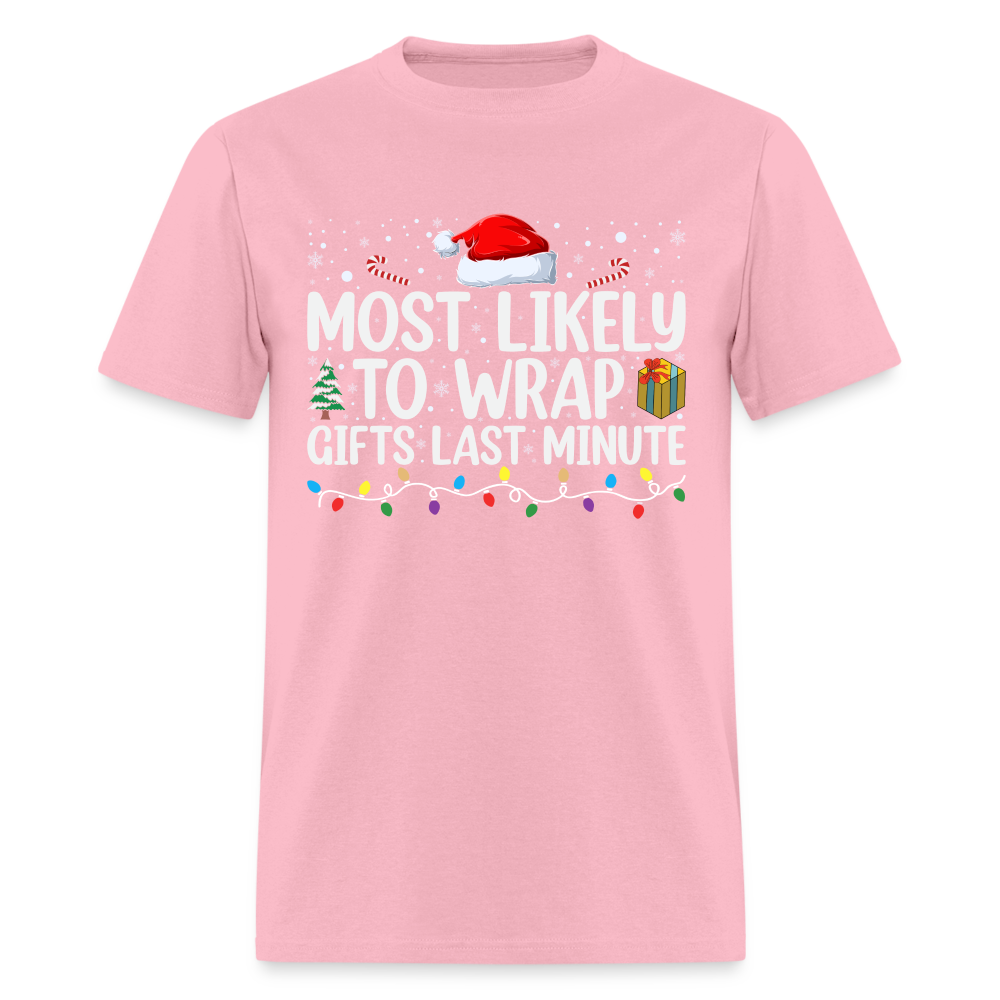 Most Likely to Wrap Gifts Last Minute T-Shirt - pink