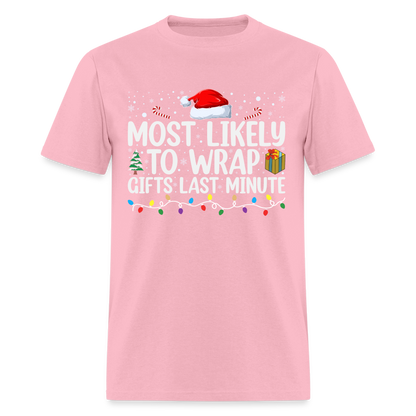 Most Likely to Wrap Gifts Last Minute T-Shirt - pink