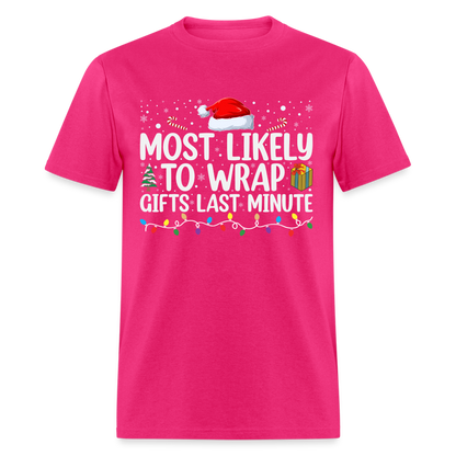 Most Likely to Wrap Gifts Last Minute T-Shirt - fuchsia