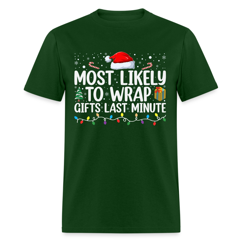 Most Likely to Wrap Gifts Last Minute T-Shirt - forest green