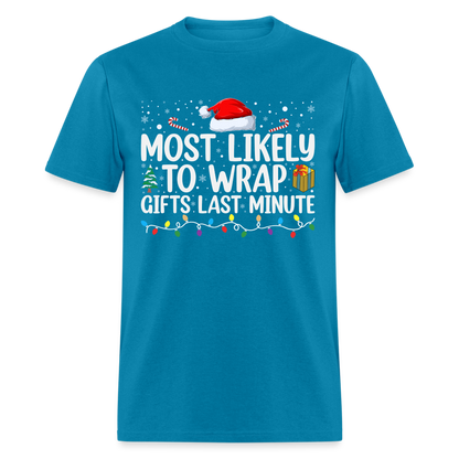 Most Likely to Wrap Gifts Last Minute T-Shirt - turquoise