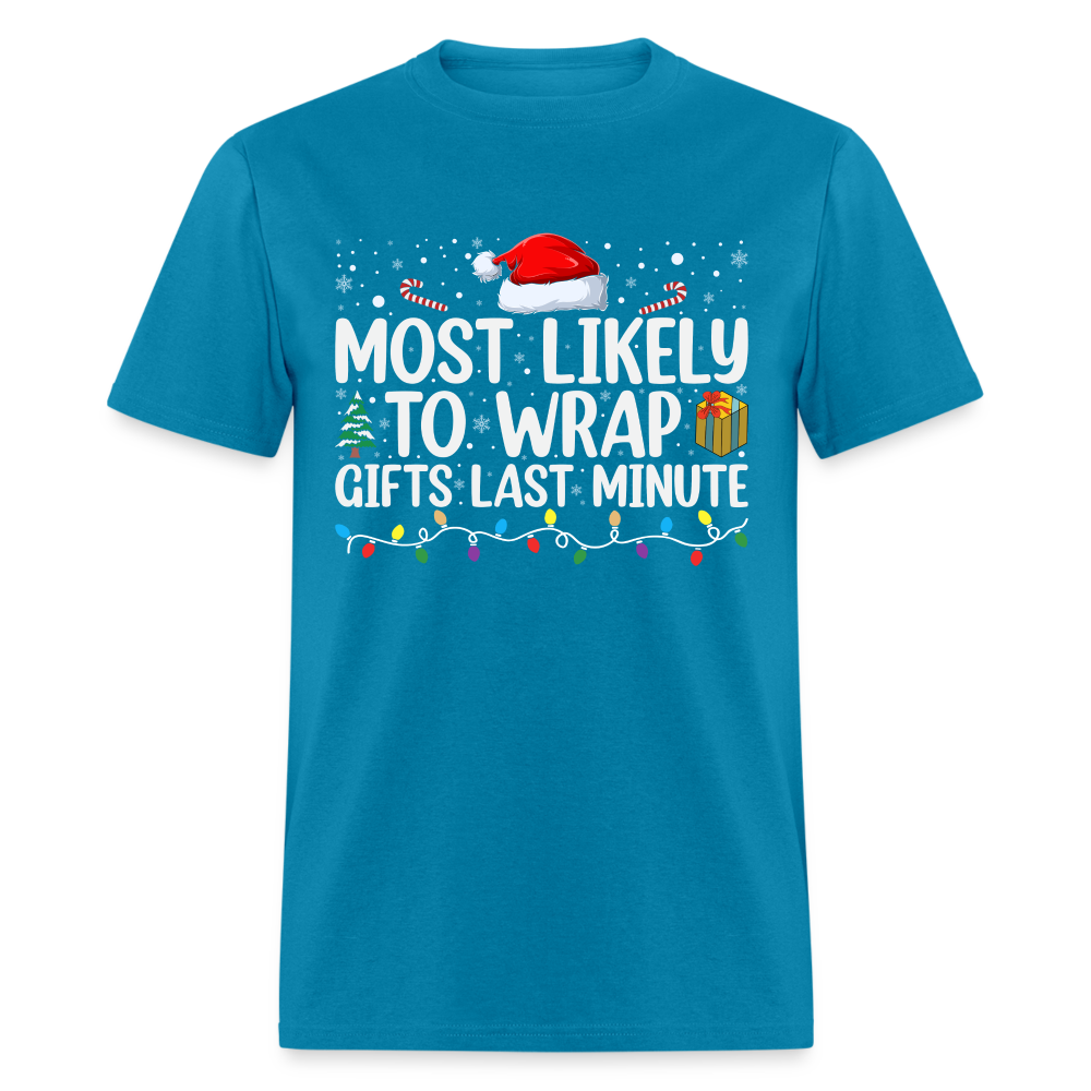 Most Likely to Wrap Gifts Last Minute T-Shirt - turquoise