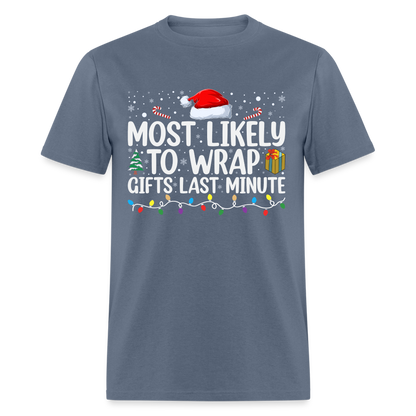 Most Likely to Wrap Gifts Last Minute T-Shirt - denim