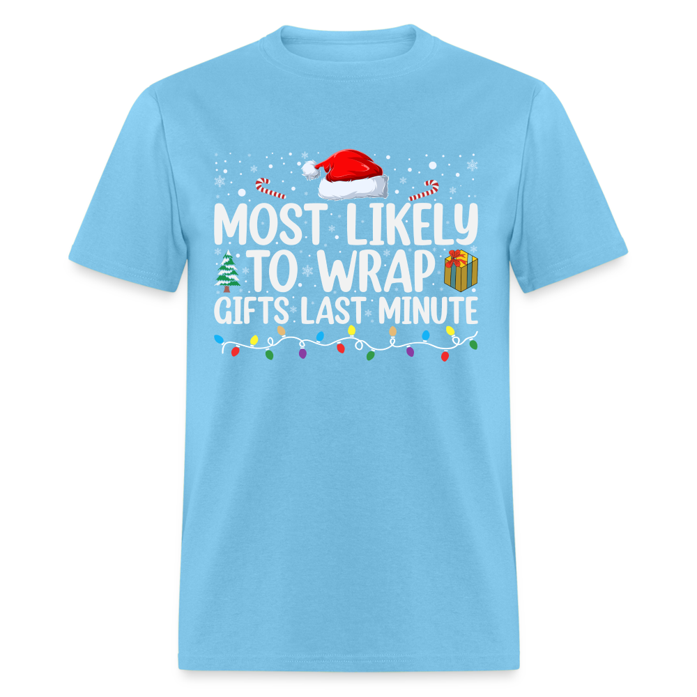 Most Likely to Wrap Gifts Last Minute T-Shirt - aquatic blue