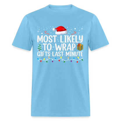 Most Likely to Wrap Gifts Last Minute T-Shirt - aquatic blue