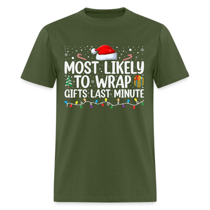 Most Likely to Wrap Gifts Last Minute T-Shirt - military green