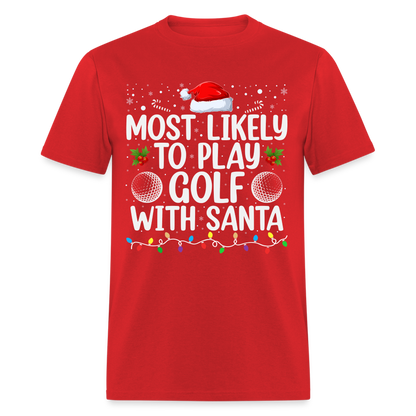 Most Likely to Play Golf with Santa T-Shirt - red