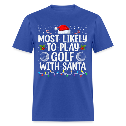 Most Likely to Play Golf with Santa T-Shirt - royal blue