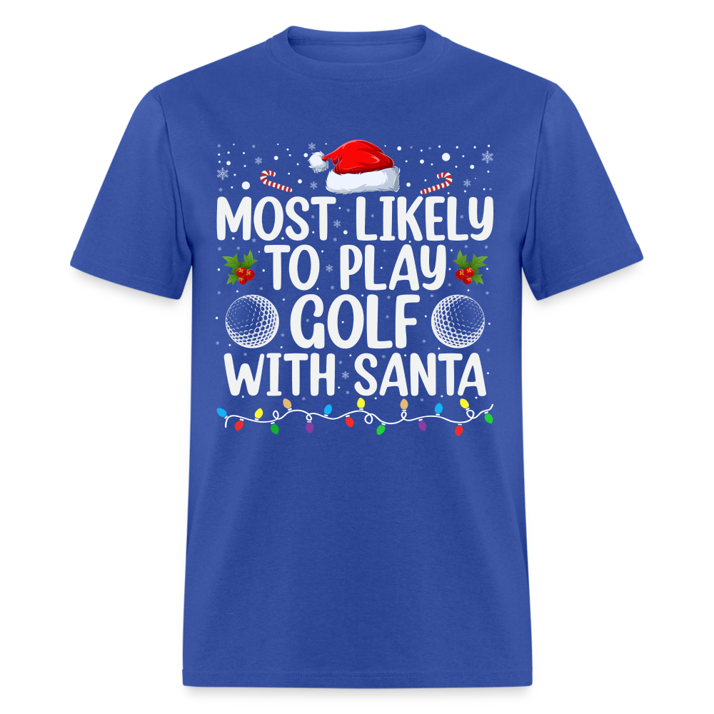 Most Likely to Play Golf with Santa T-Shirt - royal blue