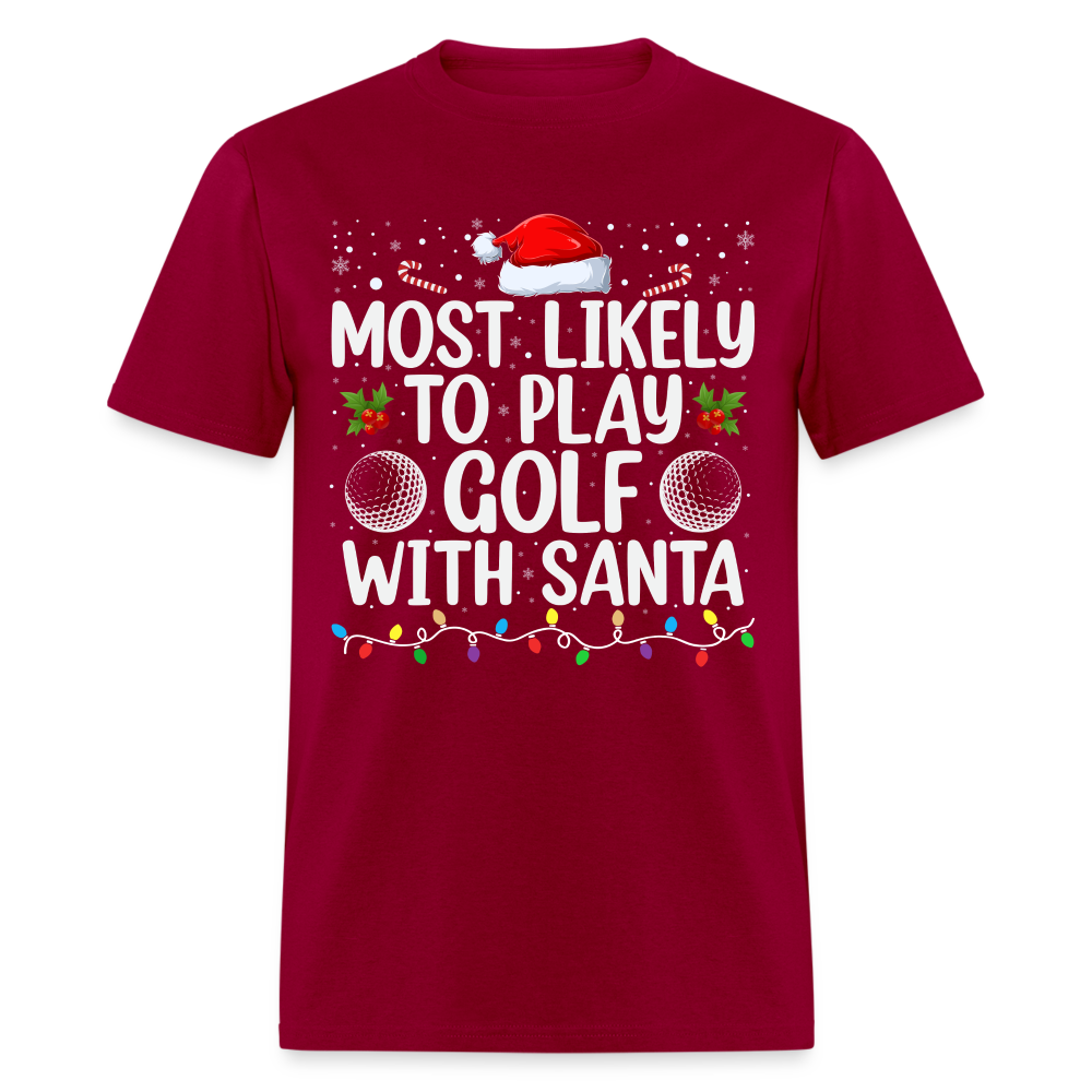 Most Likely to Play Golf with Santa T-Shirt - dark red