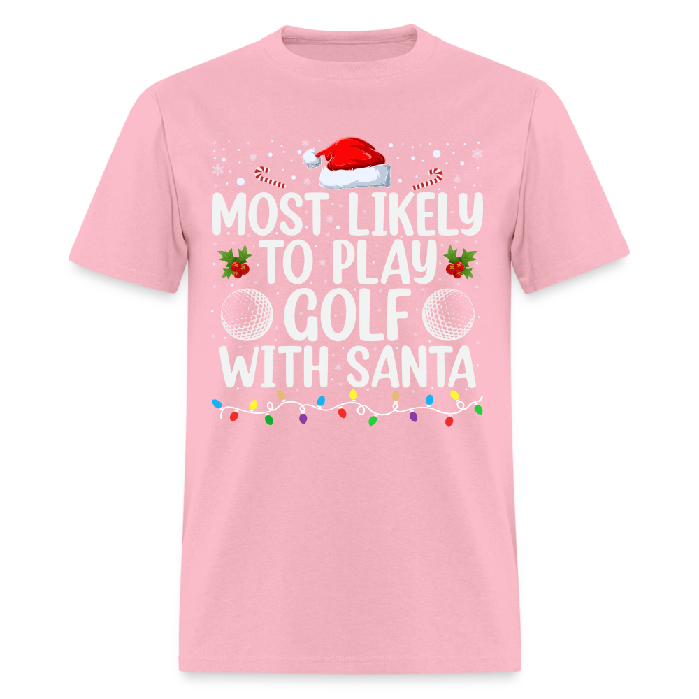 Most Likely to Play Golf with Santa T-Shirt - pink