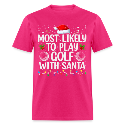 Most Likely to Play Golf with Santa T-Shirt - fuchsia