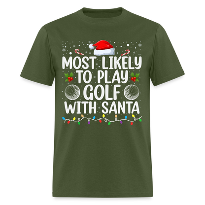Most Likely to Play Golf with Santa T-Shirt - military green