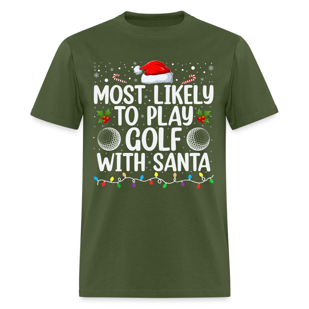 Most Likely to Play Golf with Santa T-Shirt - military green