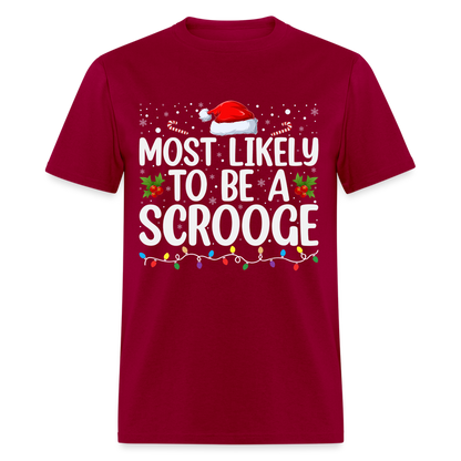 Most Likely To Be A Scrooge T-Shirt - dark red