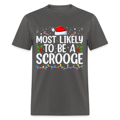 Most Likely To Be A Scrooge T-Shirt - charcoal