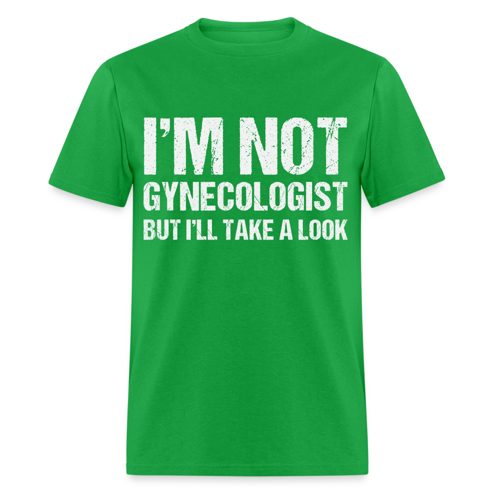 I'm Not Gynecologist but I'll Take A Look T-Shirt - bright green