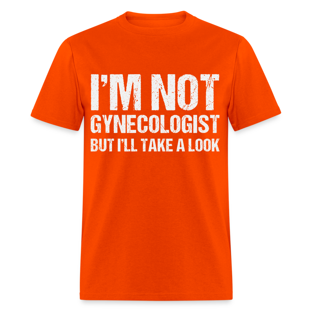 I'm Not Gynecologist but I'll Take A Look T-Shirt - orange