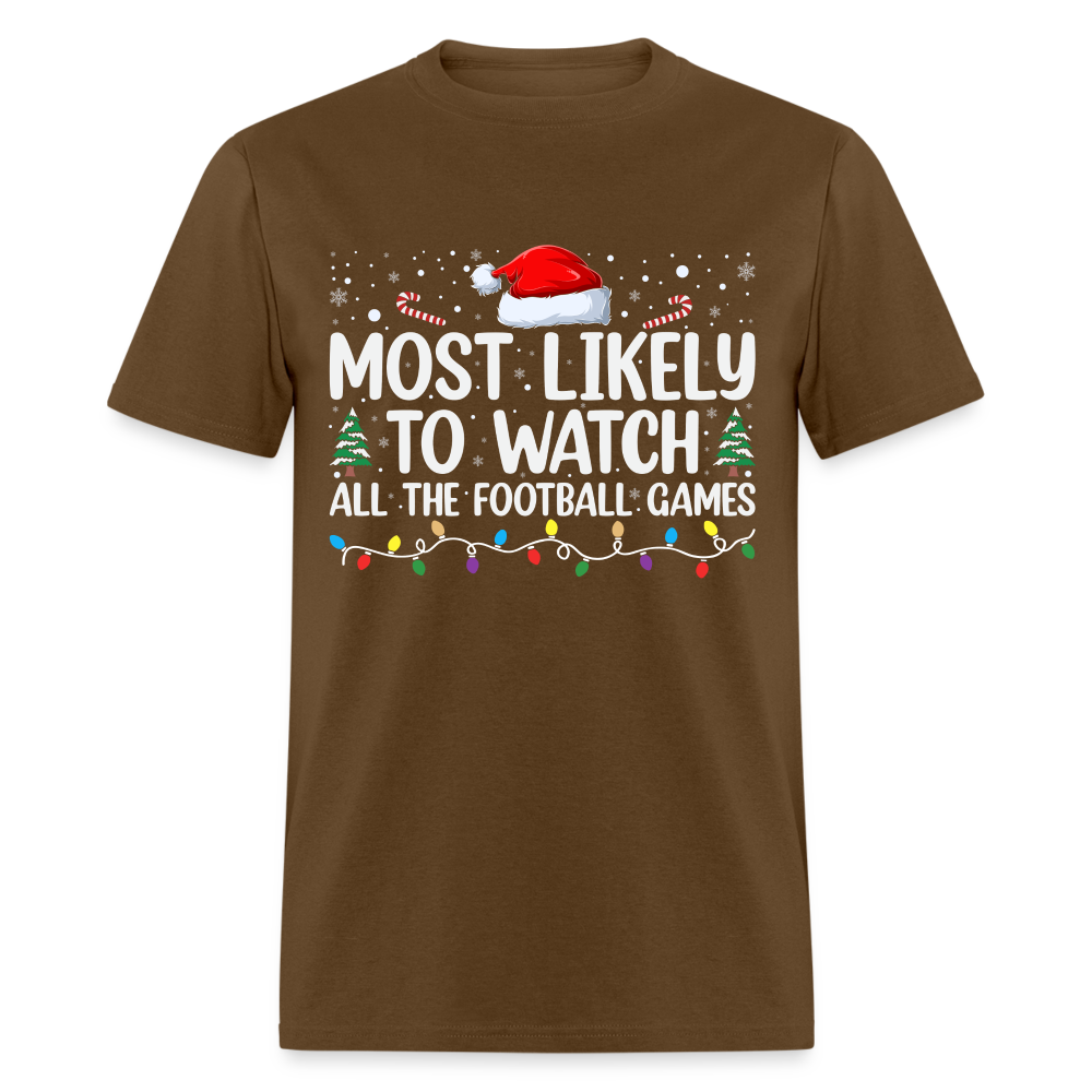Most Likely to Watch All The Football Games T-Shirt - brown