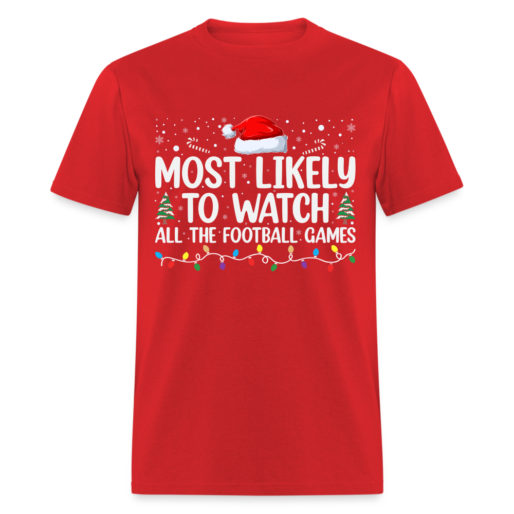 Most Likely to Watch All The Football Games T-Shirt - red