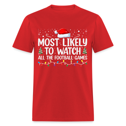 Most Likely to Watch All The Football Games T-Shirt - red