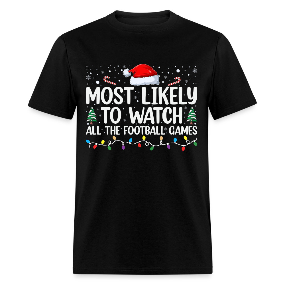 Most Likely to Watch All The Football Games T-Shirt - black