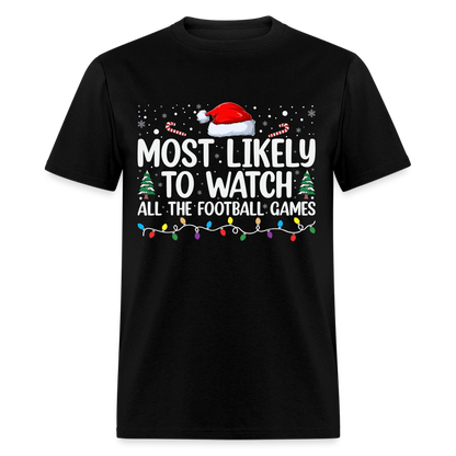 Most Likely to Watch All The Football Games T-Shirt - black