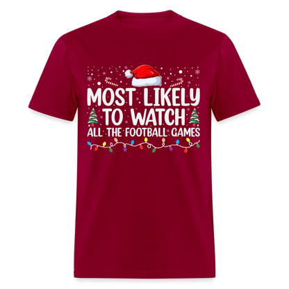 Most Likely to Watch All The Football Games T-Shirt - dark red